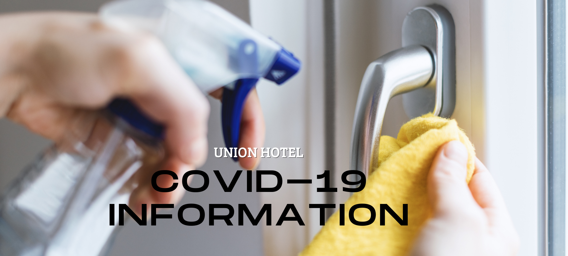 Gloved hand cleaning a door handle with text: Union Hotel COVID-19 Information